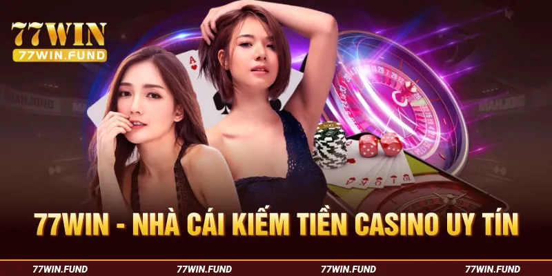 77win-Nha-cai-kiem-tien-casino-uy-tin