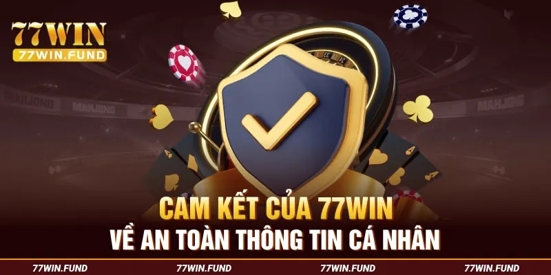 Cam-ket-cua-77Win-ve-an-toan-thong-tin-ca-nhan