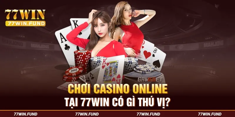 Choi-casino-online-tai-77win-co-gi-thu-vi