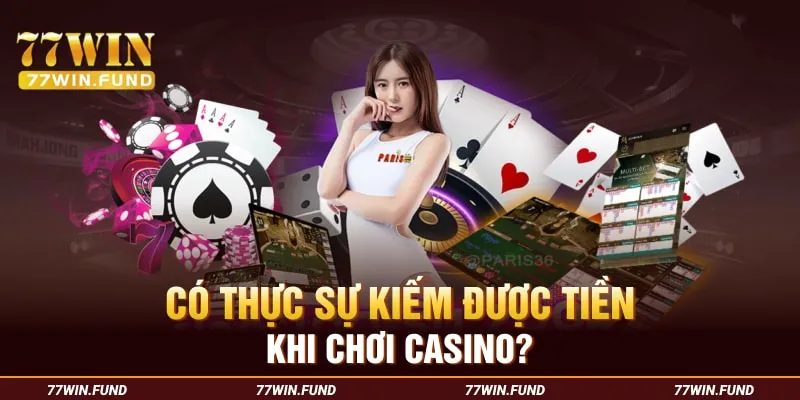 Co-thuc-su-kiem-duoc-tien-khi-choi-casino