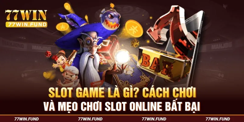 Slot-Game-La-Gi-Cach-Choi-Va-Meo-Choi-Slot-Online-Bat-Bai