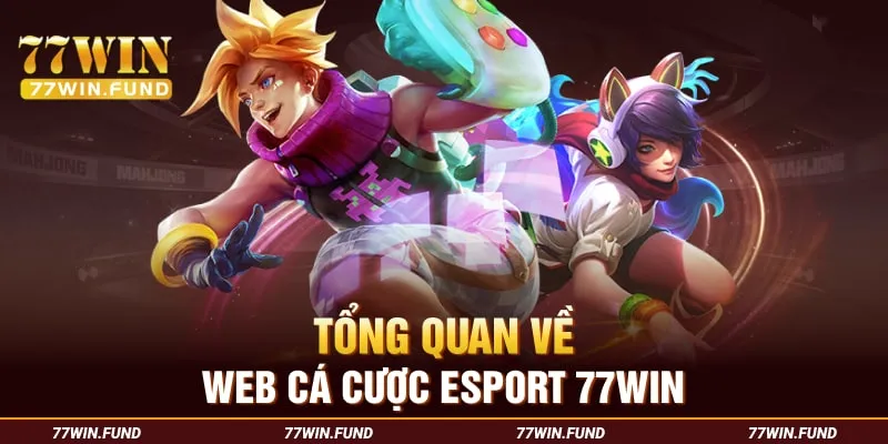Tong-quan-ve-web-ca-cuoc-Esport-77WIN