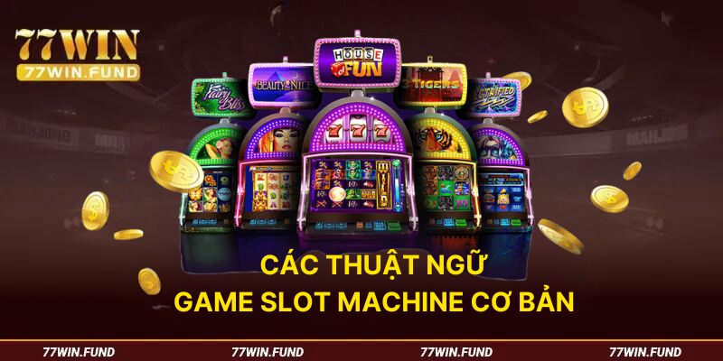 cac-thuat-ngu-game-slot-machine-co-ban-can-biet