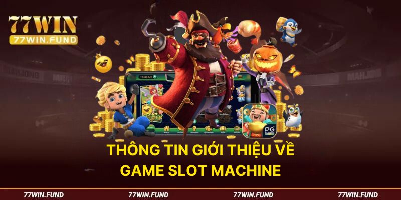 thong-tin-gioi-thieu-ve-game-slot-machine